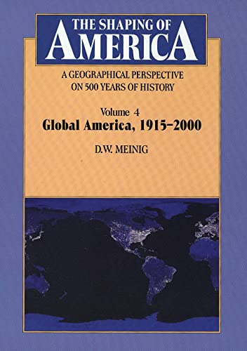 Stock image for The Shaping of America: a Geographical Perspective on 500 Years of History : Volume 4: Global America, 1915-2000 for sale by Better World Books