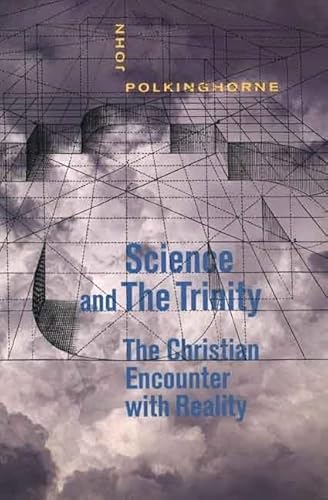 Beispielbild fr Science and the Trinity: The Christian Encounter with Reality zum Verkauf von SecondSale