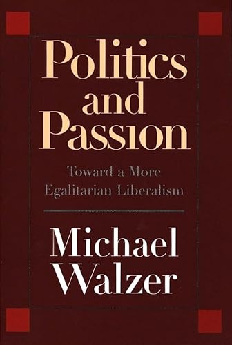 Beispielbild fr Politics and Passion: Toward a More Egalitarian Liberalism zum Verkauf von SecondSale