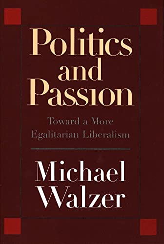 Stock image for Politics and Passion: Toward a More Egalitarian Liberalism for sale by SecondSale