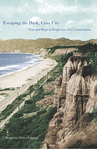 Stock image for Escaping the Dark, Gray City: Fear and Hope in Progressive-Era Conservation for sale by SecondSale