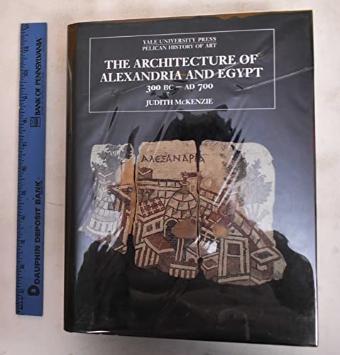 9780300115550: Architecture of Alexandria and Egypt 300 B.C. - A.D. 700 (The Yale University Press Pelican History of Art Series)