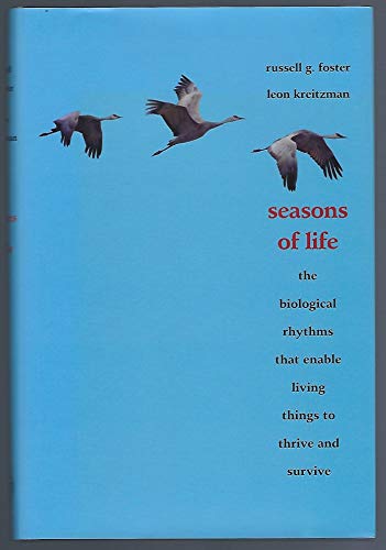 Stock image for Seasons of Life: The Biological Rhythms That Enable Living Things to Thrive and Survive for sale by SecondSale