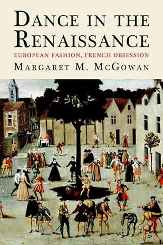 Imagen de archivo de Dance in the Renaissance: European Fashion, French Obsession a la venta por ThriftBooks-Atlanta