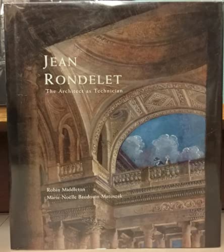 Stock image for Jean Rondelet: The Architect as Technician for sale by Midtown Scholar Bookstore