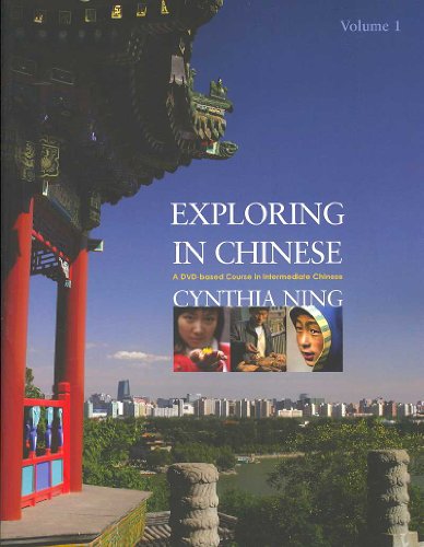 Stock image for Exploring in Chinese, Volume 1: A DVD-Based Course in Intermediate Chinese (English and Mandarin Chinese Edition) for sale by HPB-Diamond