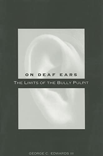 Beispielbild fr On Deaf Ears : The Limits of the Bully Pulpit zum Verkauf von Better World Books
