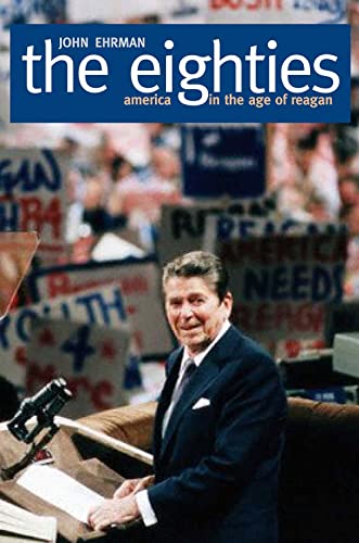 Beispielbild fr The Eighties : America in the Age of Reagan zum Verkauf von Better World Books