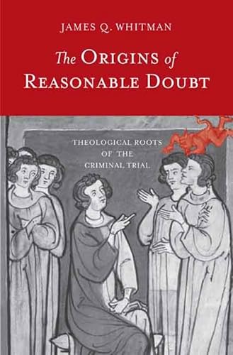 9780300116007: The Origins of Reasonable Doubt: Theological Roots of the Criminal Trial (Yale Law Library Series in Legal History and Reference)