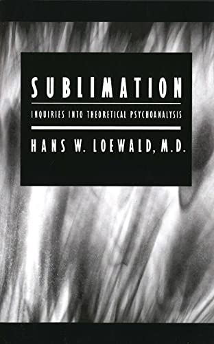 9780300116458: Sublimation: Inquiries into Theoretical Psychoanalysis