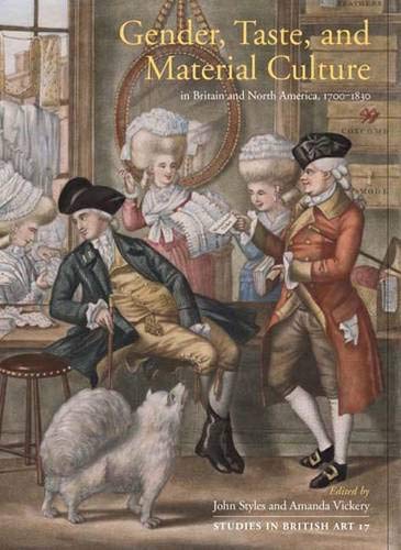 Imagen de archivo de Gender, Taste, and Material Culture in Britain and North America, 1700-1830 (Studies in British Art) a la venta por Book Trader Cafe, LLC