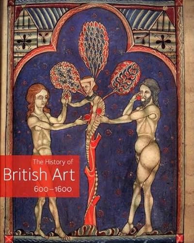 Stock image for The History of British Art, Volume 1 : 600-1600 for sale by Better World Books