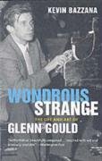 9780300116731: Wondrous Strange: The Life and Art of Glenn Gould