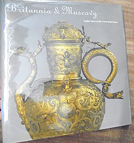 9780300116786: Britannia & Muscovy: English Silver at the Court of the Tsars