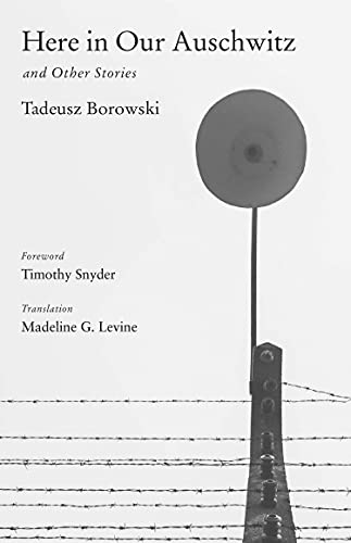 Here in Our Auschwitz and Other Stories (The Margellos World Republic of Letters) (9780300116908) by Tadeusz Borowski