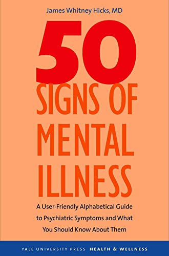 Imagen de archivo de 50 Signs of Mental Illness: A Guide to Understanding Mental Health (Yale University Press Health & Wellness) a la venta por BooksRun