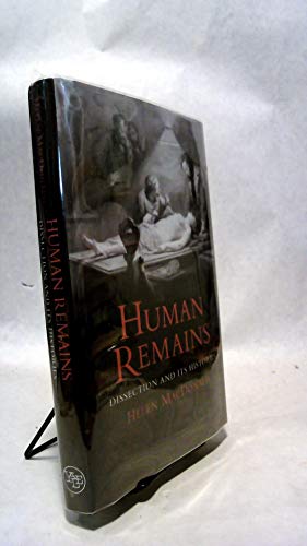 Beispielbild fr Human Remains : Dissection and Its Histories zum Verkauf von Better World Books