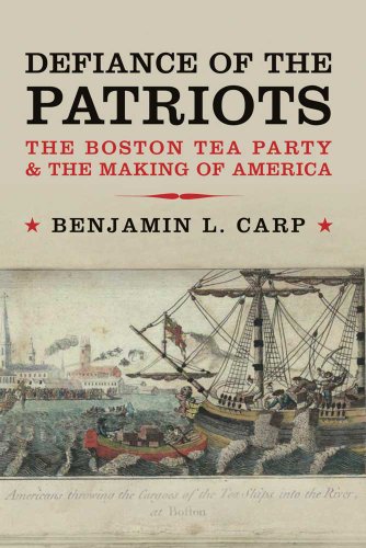 DEFIANCE OF THE PATRIOTS THE BOSTON TEA PARTY & THE MAKING OF AMERICA