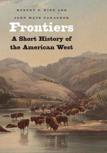 Beispielbild fr Frontiers: A Short History of the American West (Lamar Series in Western History) zum Verkauf von WorldofBooks