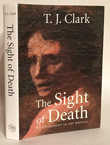 9780300117264: The Sight of Death: An Experiment in Art Writing