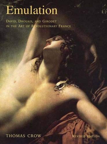 Emulation: David, Drouais, and Girodet in the Art of Revolutionary France; New Edition (9780300117394) by Crow, Thomas