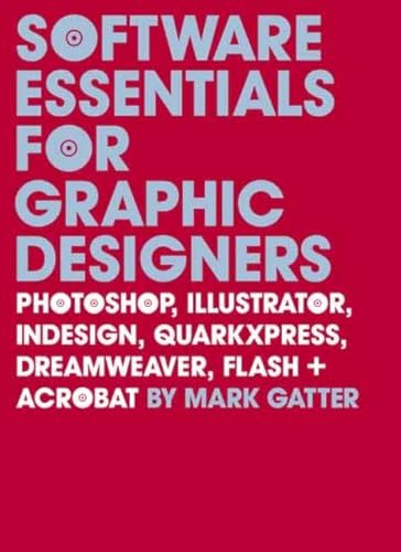 9780300118001: Software Essentials for Graphic Designers: Photoshop, Illustrator, Quark, Indesign, Quarkxpress, Dreamweaver, Flash, and Acrobat