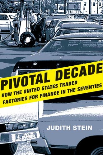 Beispielbild fr Pivotal Decade : How the United States Traded Factories for Finance in the Seventies zum Verkauf von Better World Books