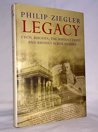 Beispielbild fr Legacy: Cecil Rhodes, the Rhodes Trust and Rhodes Scholarships zum Verkauf von Wonder Book