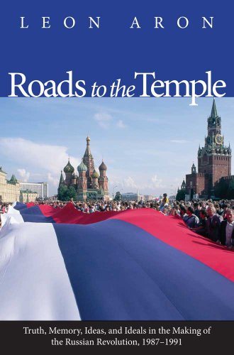 Stock image for Roads to the Temple: Truth, Memory, Ideas, and Ideals in the Making of the Russian Revolution, 1987-1991 for sale by Midtown Scholar Bookstore