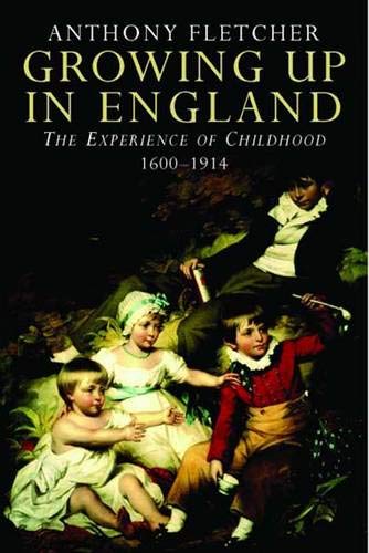 Stock image for Growing Up in England: The Experience of Childhood 1600-1914 for sale by WorldofBooks