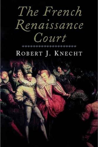 9780300118513: The French Renaissance Court