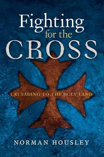 9780300118889: Fighting for the Cross: Crusading to the Holy Land