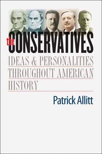 Beispielbild fr The Conservatives: Ideas and Personalities Throughout American History zum Verkauf von ThriftBooks-Atlanta