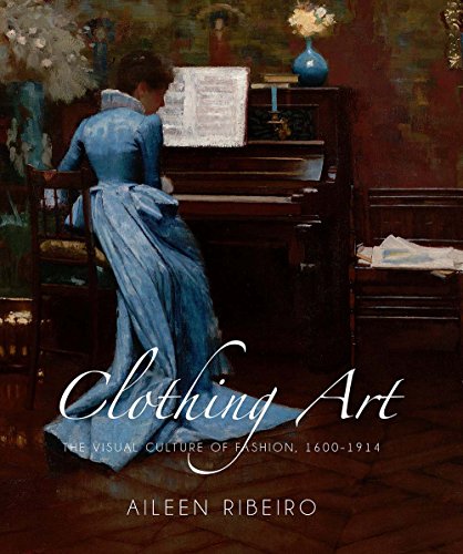 9780300119077: Clothing Art: The Visual Culture of Fashion, 1600-1914