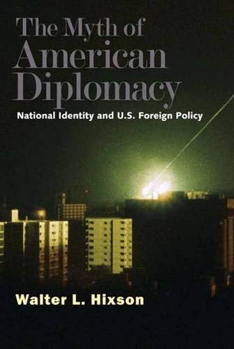 Stock image for The Myth of American Diplomacy: National Identity and U.S. Foreign Policy for sale by SecondSale