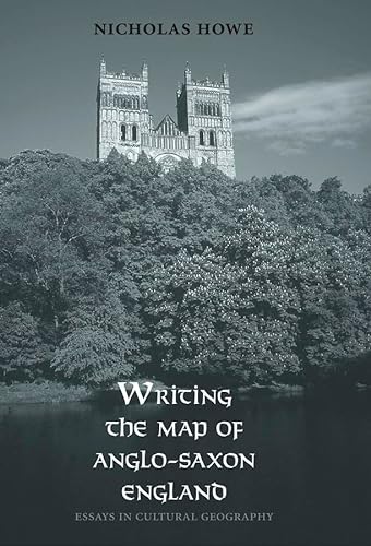 9780300119336: Writing the Map of Anglo-Saxon England: Essays in Cultural Geography