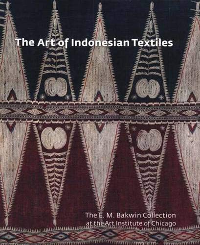 Imagen de archivo de The Art of Indonesian Textiles : The E.M. Bakwin Collection at the Art Institute of Chicago a la venta por Manchester By The Book