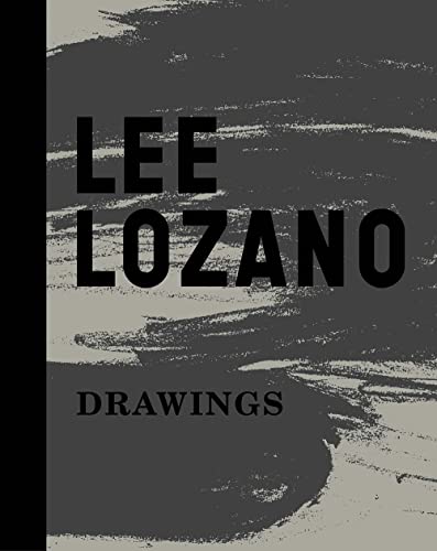 LEE LOZANO Drawings: Which One Are You? - Rosen, Barry, Jaap van Liere, with Gioia Timpanell