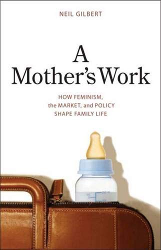 Stock image for A Mother's Work: How Feminism, the Market, and Policy Shape Family Life for sale by ThriftBooks-Atlanta