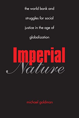 Imagen de archivo de Imperial Nature: The World Bank and Struggles for Social Justice in the Age of Globalization (Yale Agrarian Studies Series) a la venta por SecondSale