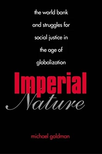 Stock image for Imperial Nature: The World Bank and Struggles for Social Justice in the Age of Globalization (Yale Agrarian Studies Series) for sale by SecondSale