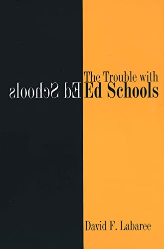 Stock image for The Trouble with Ed Schools for sale by Better World Books