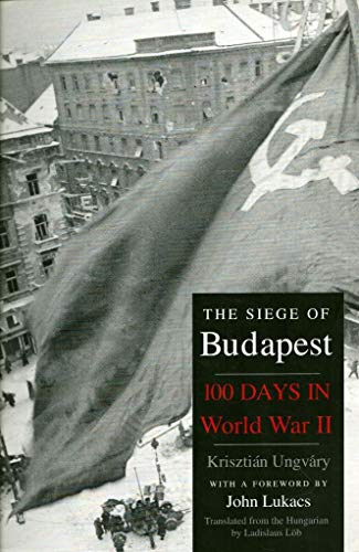 Beispielbild fr The Siege of Budapest 100 Days in World War II zum Verkauf von Harry Alter