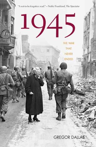 1945: The War That Never Ended (9780300119886) by Dallas, Gregor