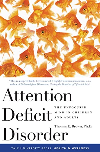 Beispielbild fr Attention Deficit Disorder: The Unfocused Mind in Children and Adults (Yale University Press Health & Wellness) zum Verkauf von Wonder Book