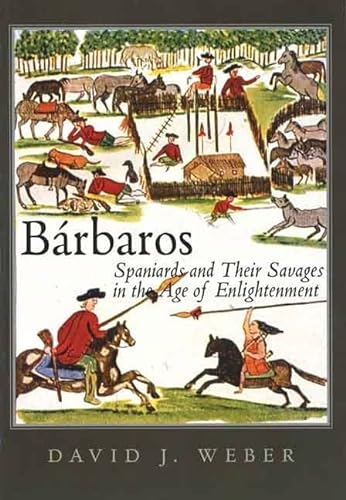 9780300119916: Brbaros: Spaniards and Their Savages in the Age of Enlightenment (The Lamar Series in Western History)