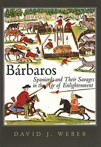 Stock image for Brbaros : Spaniards and Their Savages in the Age of Enlightenment for sale by Better World Books