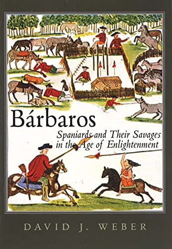 9780300119916: Brbaros – Spaniards and Their Savages in the Age of Enlightenment (The Lamar Series in Western History)