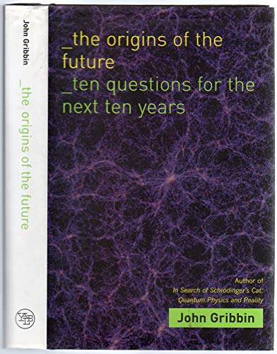 Beispielbild fr The Origins of the Future : Ten Questions for the Next Ten Years zum Verkauf von Better World Books