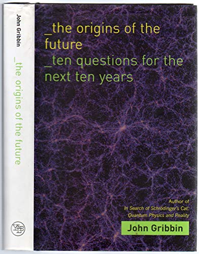 Stock image for The Origins of the Future : Ten Questions for the Next Ten Years for sale by Better World Books: West